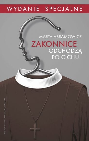 Zakonnice odchodzą po cichu  Marta Abramowicz