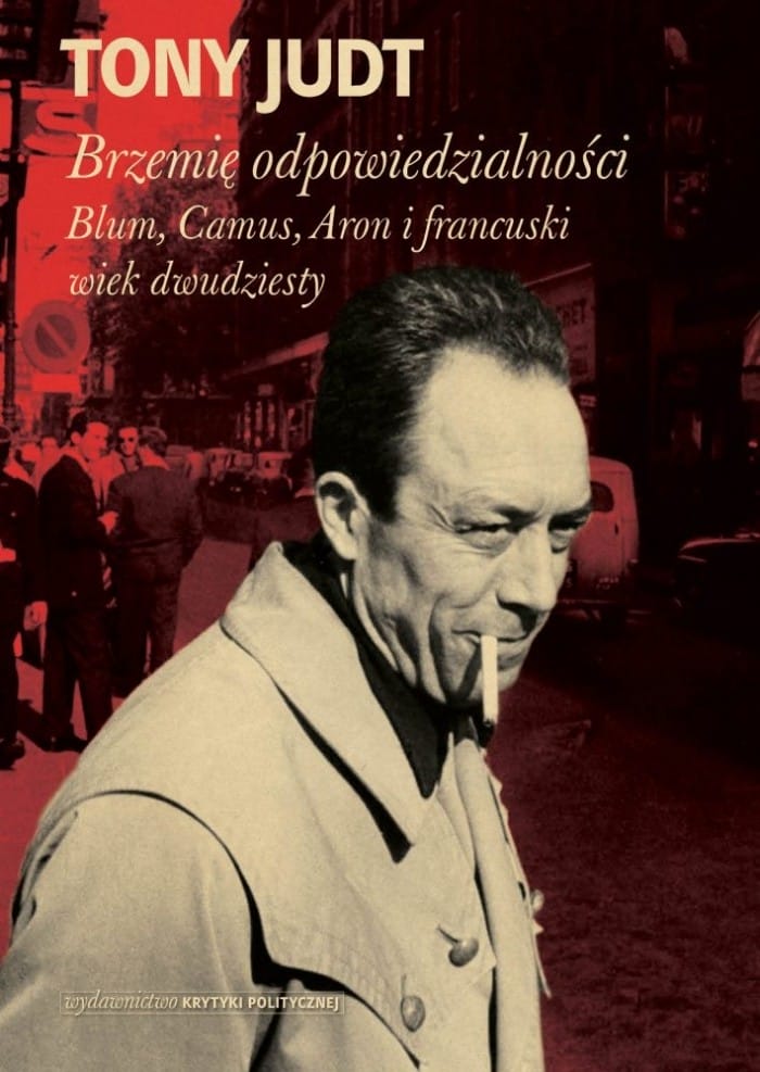 Tony Judt: Brzemię odpowiedzialności: Blum, Camus, Aron, i francuski wiek dwudziesty