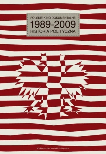 POLSKIE KINO DOKUMENTALNE 1989-2009. HISTORIA POLITYCZNA