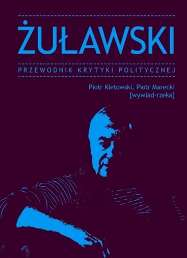 Andrzej Żuławski, Piotr Marecki, Piotr Kletowski: Żuławski. Przewodnik Krytyki Politycznej