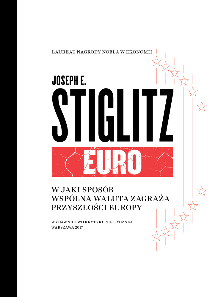 Joseph E. Stiglitz: EURO. W jaki sposób wspólna waluta zagraża przyszłości Europy