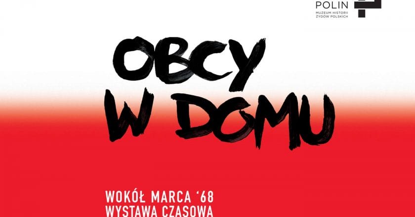 Plakat_wystawy_Obcy_w_domu_Wokol_Marca68_Muzeum_POLIN1600x1200