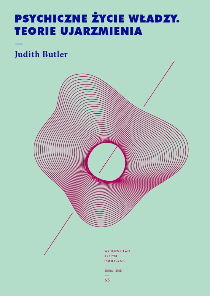 Judith Butler: Psychiczne życie władzy. Teorie ujarzmienia