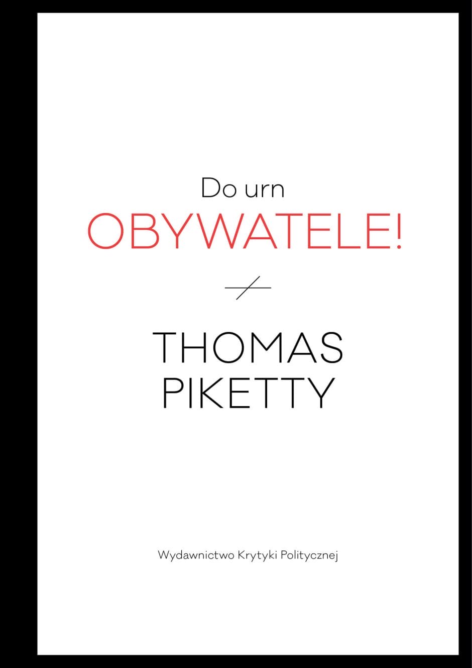 Thomas Piketty: Do urn, obywatele!