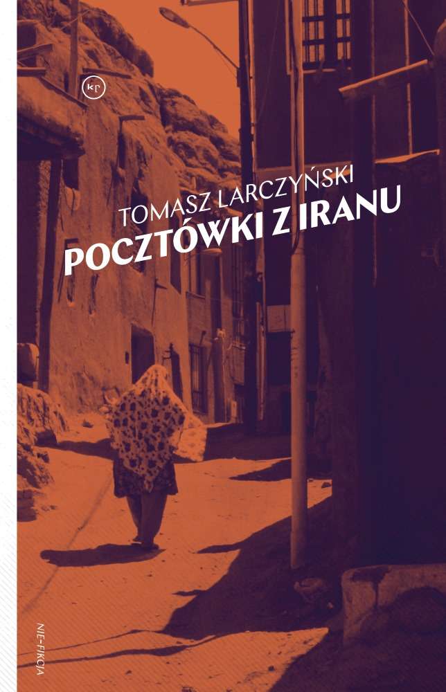 Tomasz Larczyński: Pocztówki z Iranu
