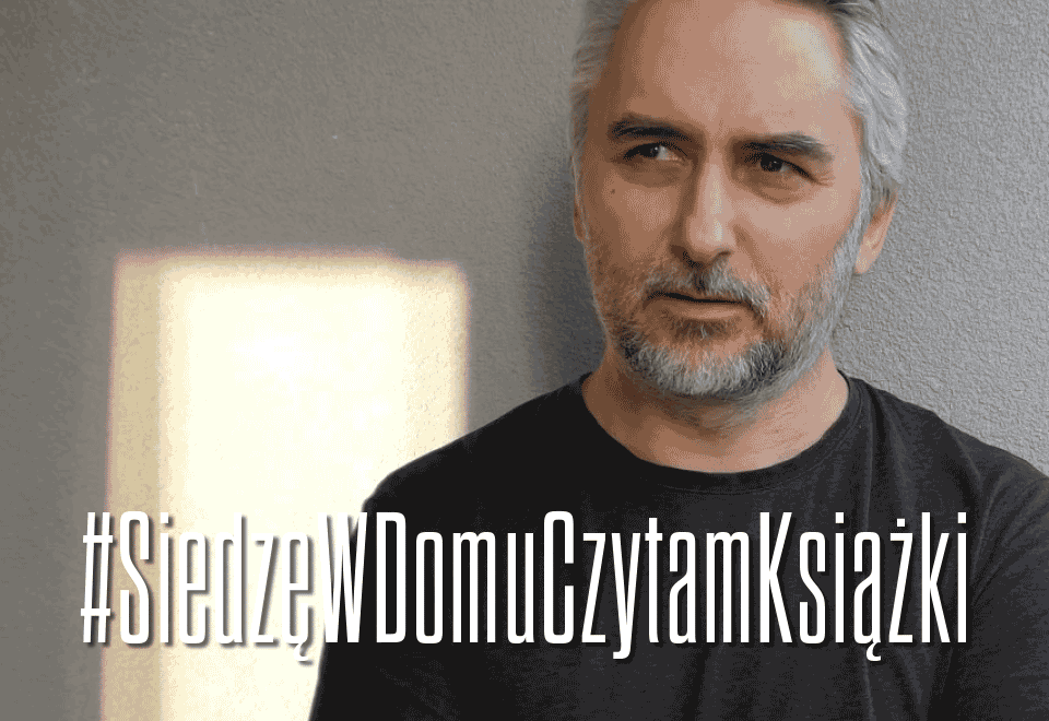 Dariusz Gzyra #SiedzęWDomuCzytamKsiążki