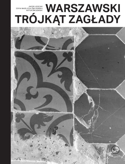 Opracowanie zbiorowe: Warszawski trójkąt zagłady