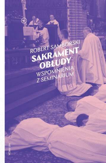 Robert Samborski: Sakrament obłudy. Wspomnienia z seminarium