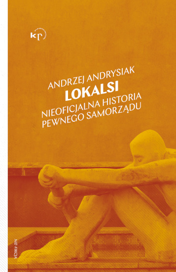 Andrzej Andrysiak : habitants.  L'histoire non officielle d'un certain gouvernement local