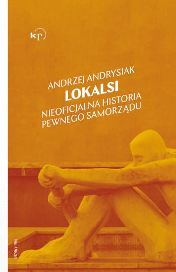 Andrei Andresiak: Localnicii.  Istoria neoficială a unui anumit guvern local