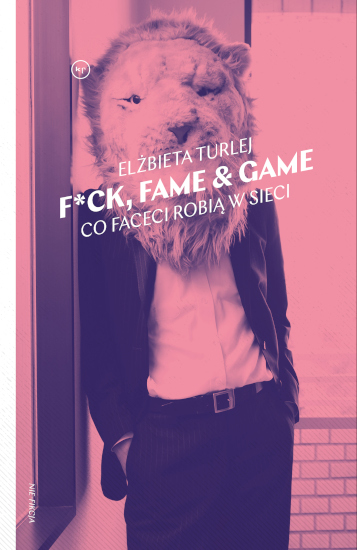 Elżbieta Turlej: F*ck, fame & game
