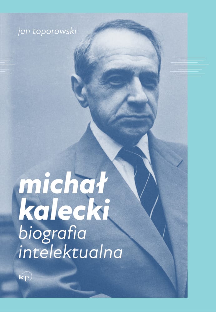  Jan Toporowski: Michał Kalecki. Biografia intelektualna