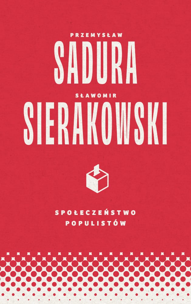 S. Sierakowski, P. Sadura: Społeczeństwo populistów